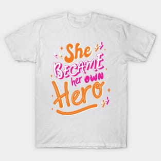 She Became Her Own Hero T-Shirt